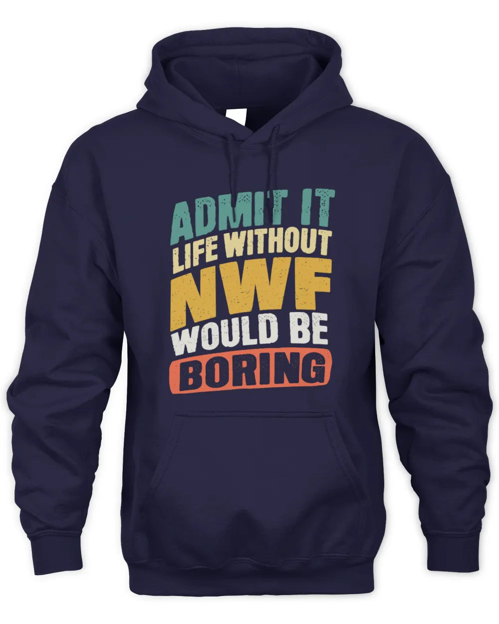 NWF TP88-K4-229
Personalized Funny Quote Apparel “Life Without NAME Would Be Boring” - Unisex Hoodie - Navy