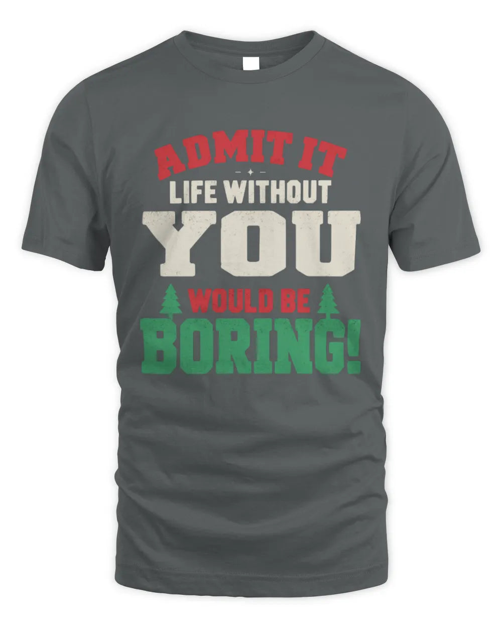 YOU P5 TH08 Christmas T-Shirt – “Life Without NAME Would Be Boring” - Unisex Standard T-Shirt - Charcoal