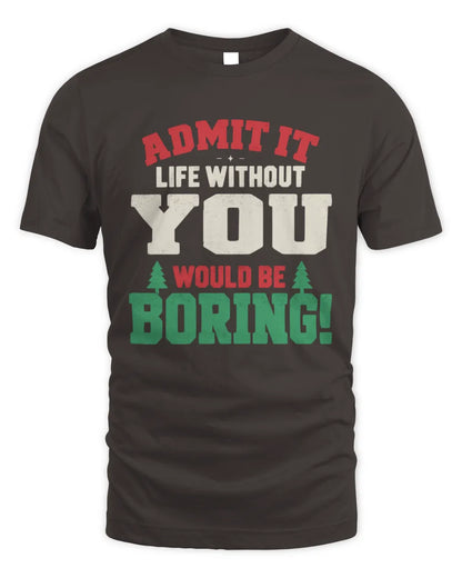 YOU P5 TH08 Christmas T-Shirt – “Life Without NAME Would Be Boring” - Unisex Standard T-Shirt - Dark Chocolate