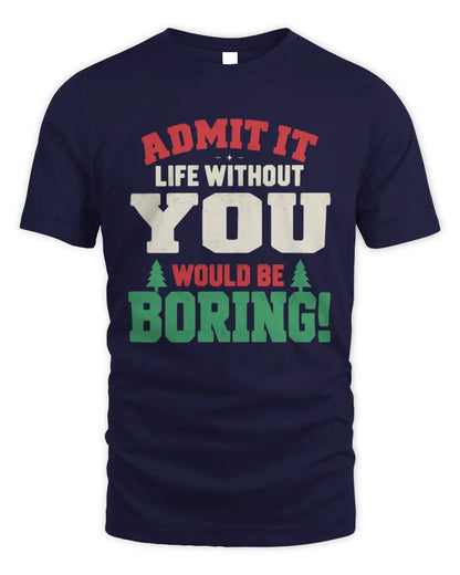 YOU P5 TH08 Christmas T-Shirt – “Life Without NAME Would Be Boring” - Unisex Standard T-Shirt - Navy