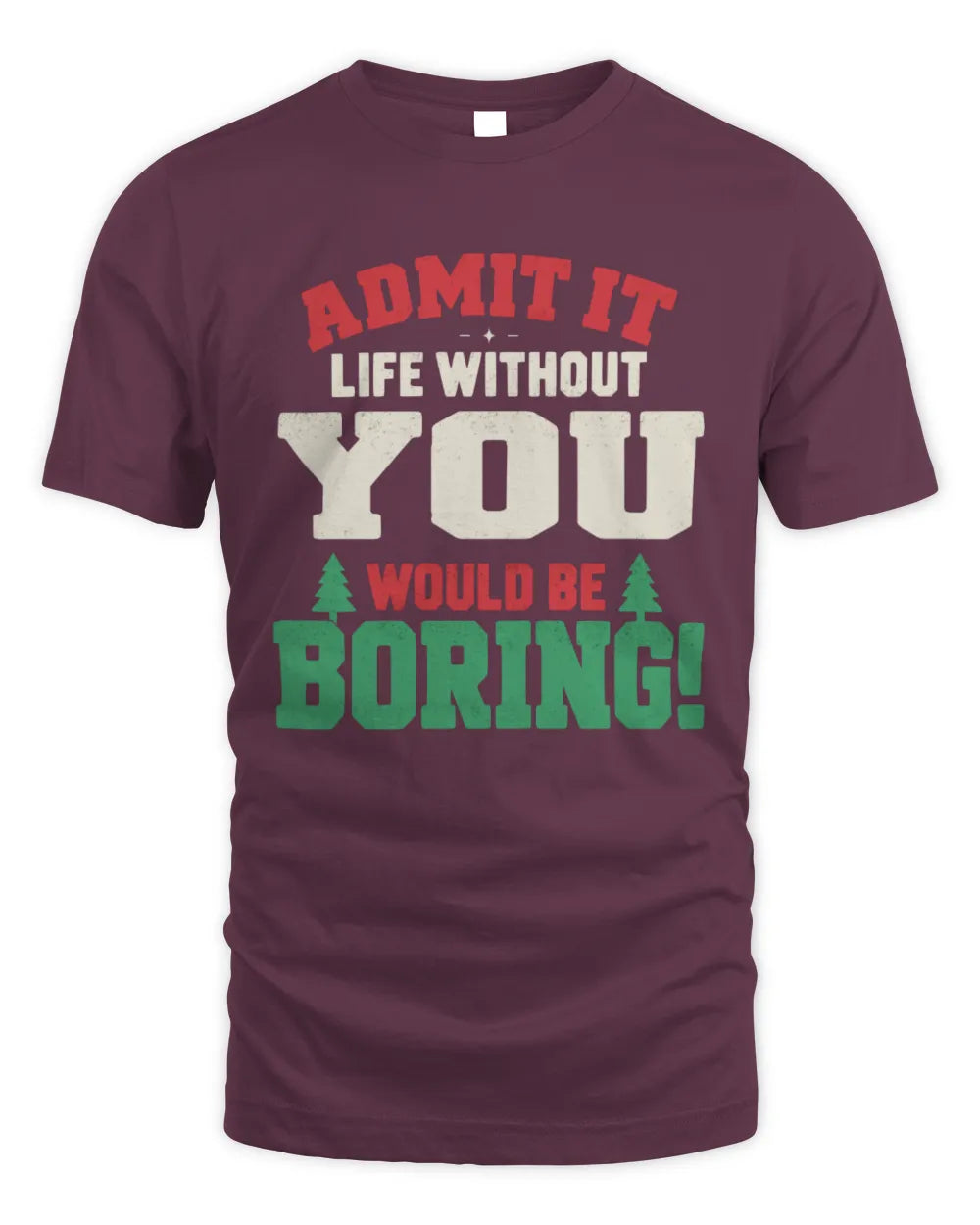 YOU P5 TH08 Christmas T-Shirt – “Life Without NAME Would Be Boring” - Unisex Standard T-Shirt - Maroon