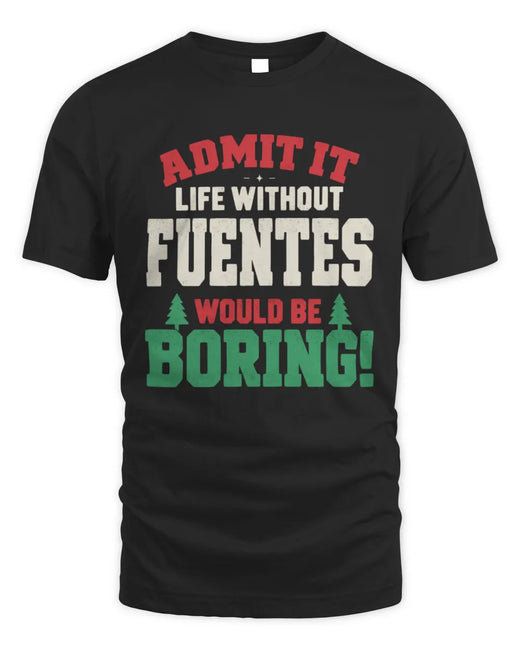 FUENTES P5 TH08 Christmas T-Shirt – “Life Without NAME Would Be Boring”