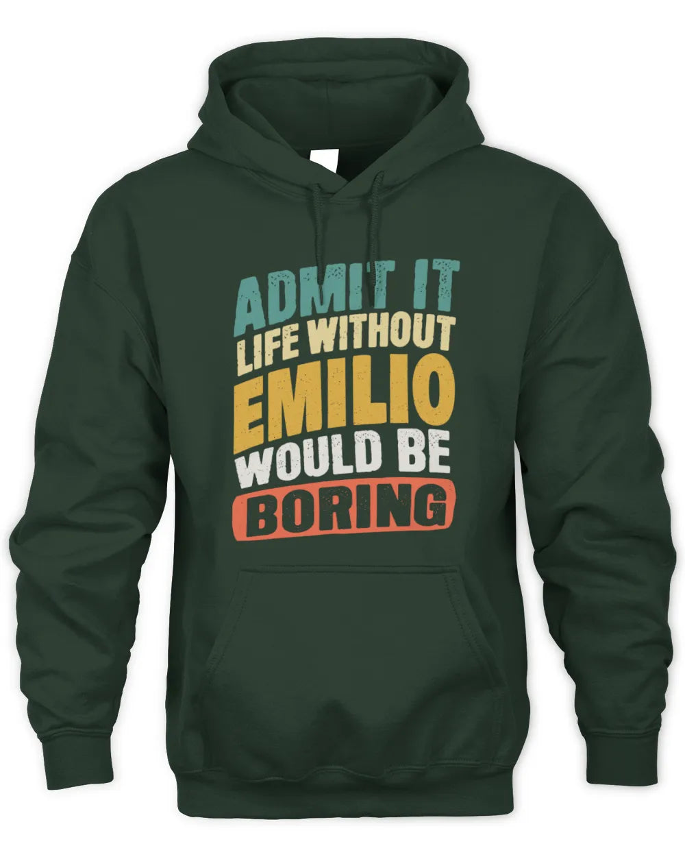 EMILIO TP88-K4-229
Personalized Funny Quote Apparel “Life Without NAME Would Be Boring” - Unisex Hoodie - Forest Green