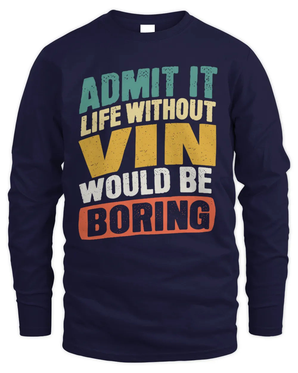 VIN TP88-K4-229
Personalized Funny Quote Apparel “Life Without NAME Would Be Boring” - Men's Long Sleeved T-Shirt - Navy