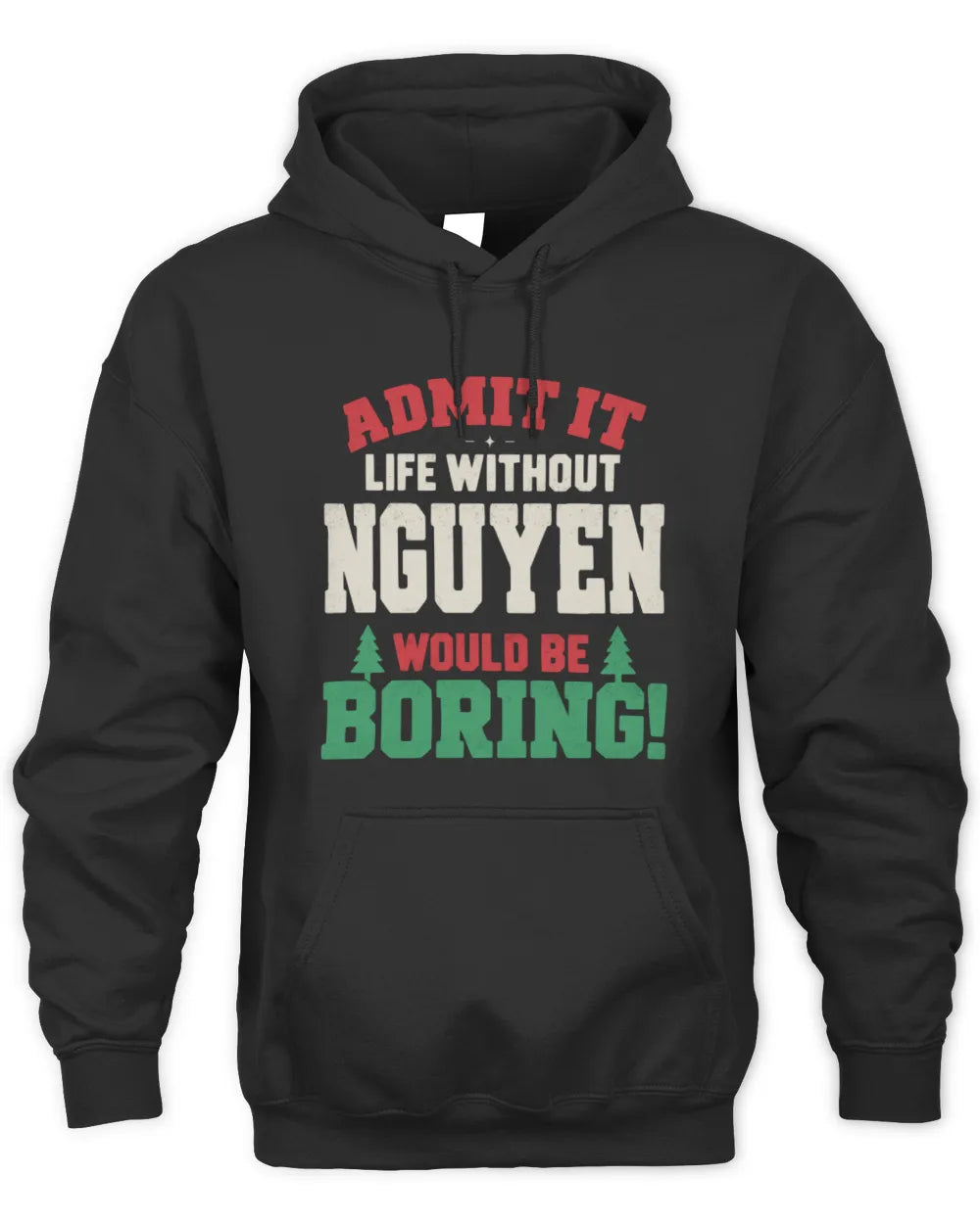NGUYEN P5 TH08 Christmas T-Shirt – “Life Without NAME Would Be Boring” - Unisex Hoodie - Black
