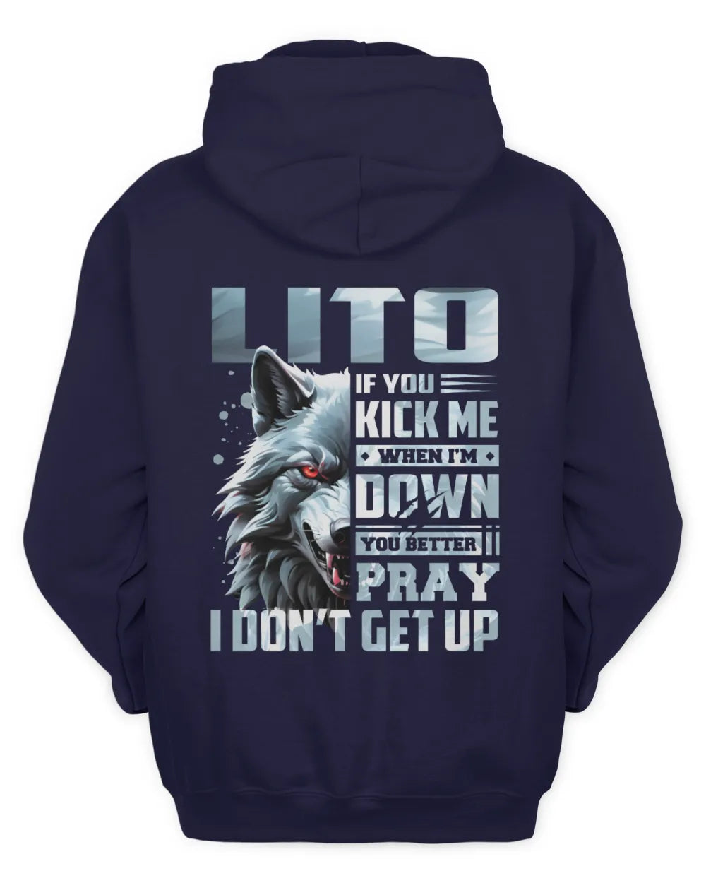 LITO AP62-K4-666 - Personalized Fierce Wolf Quote Apparel “If You Kick Me When I’m Down, You Better Pray I Don’t Get Up” - Unisex Hoodie - Navy