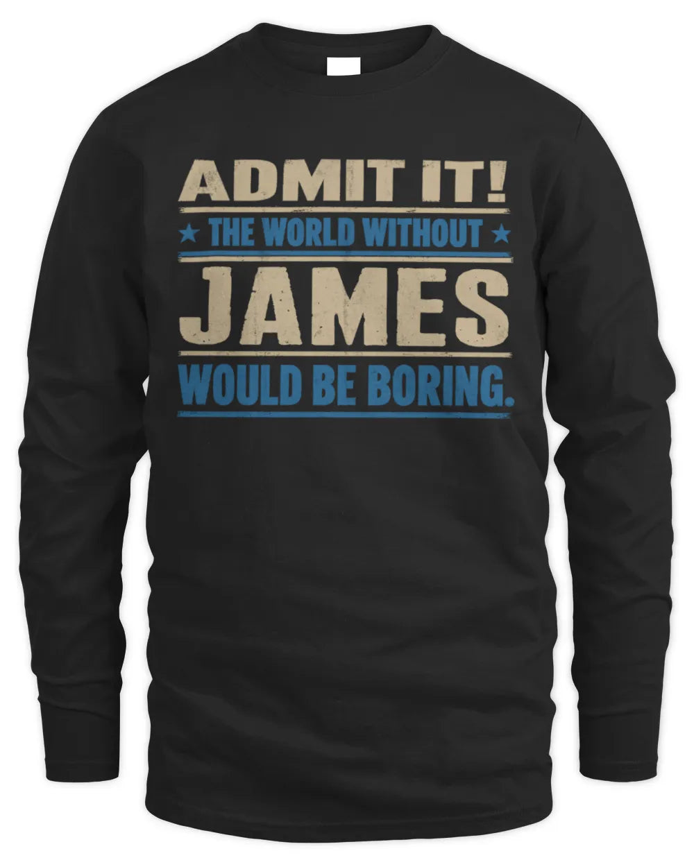 JAMES TP68-K2-968 – Personalized Funny Quote Apparel “The World Without NAME Would Be Boring” - Men's Long Sleeved T-Shirt - Black