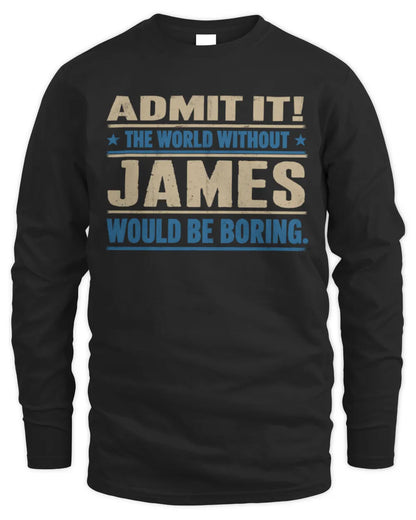 JAMES TP68-K2-968 – Personalized Funny Quote Apparel “The World Without NAME Would Be Boring” - Men's Long Sleeved T-Shirt - Black
