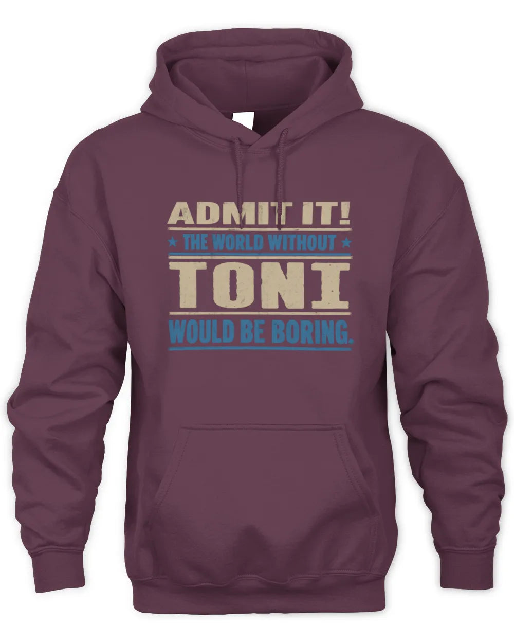 TONI TP68-K2-968 – Personalized Funny Quote Apparel “The World Without NAME Would Be Boring” - Unisex Hoodie - Maroon