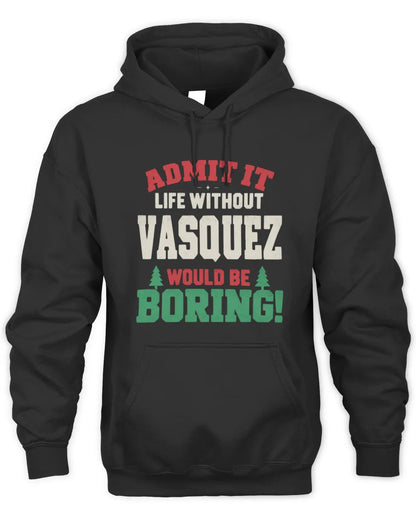 VASQUEZ P5 TH08 Christmas T-Shirt – “Life Without NAME Would Be Boring” - Unisex Hoodie - Black