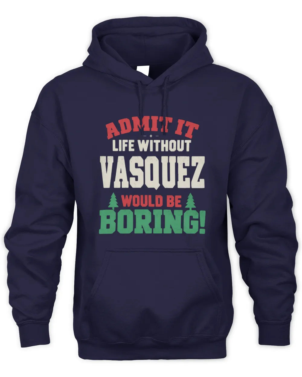 VASQUEZ P5 TH08 Christmas T-Shirt – “Life Without NAME Would Be Boring” - Unisex Hoodie - Navy