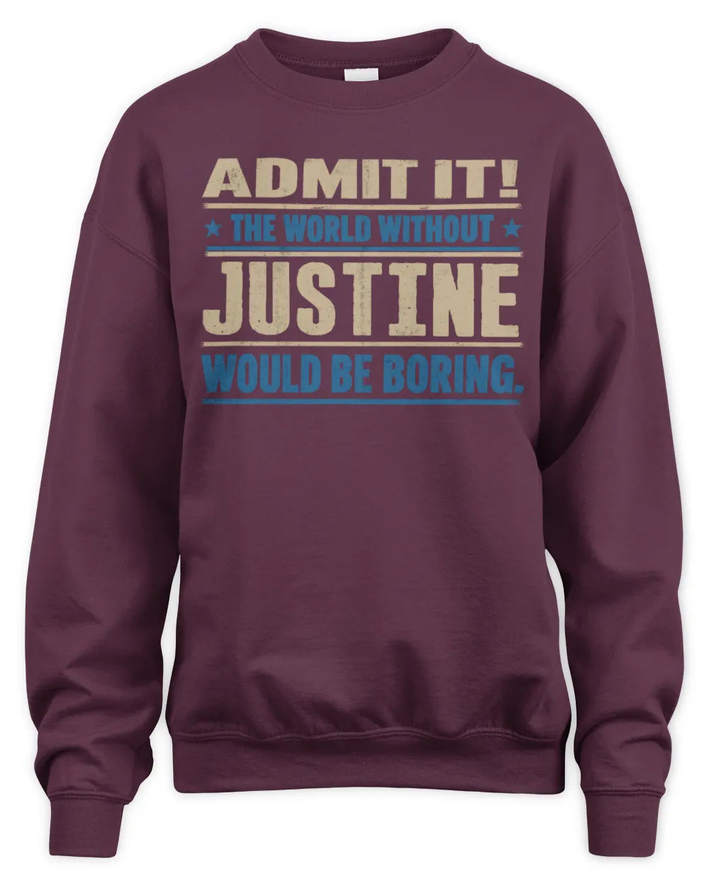 JUSTINE TP68-K2-968 – Personalized Funny Quote Apparel “The World Without NAME Would Be Boring” - Unisex Sweatshirt - Maroon