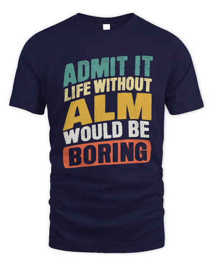ALM TP88-K4-229
Personalized Funny Quote Apparel “Life Without NAME Would Be Boring” - Unisex Standard T-Shirt - Navy