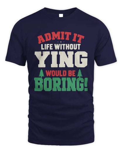 YING P5 TH08 Christmas T-Shirt – “Life Without NAME Would Be Boring” - Unisex Standard T-Shirt - Navy