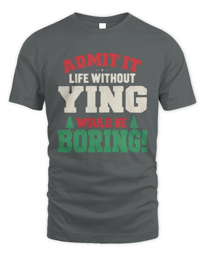 YING P5 TH08 Christmas T-Shirt – “Life Without NAME Would Be Boring” - Unisex Standard T-Shirt - Charcoal