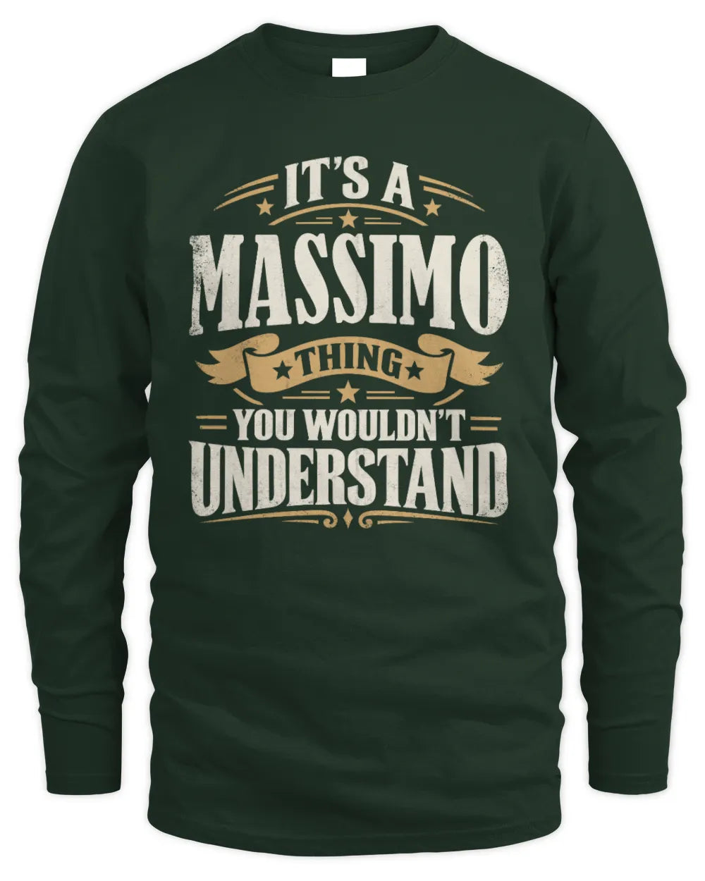 MASSIMO P08 TH51 - Personalized “It’s a/an [NAME] Thing – You Wouldn’t Understand” Shirt - Men's Long Sleeved T-Shirt - Forest Green