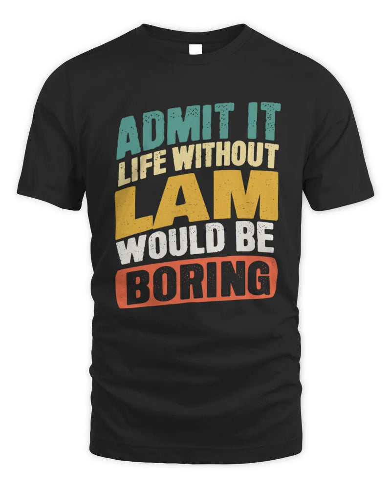 LAM TP88-K4-229
Personalized Funny Quote Apparel “Life Without NAME Would Be Boring” - Unisex Standard T-Shirt - Black