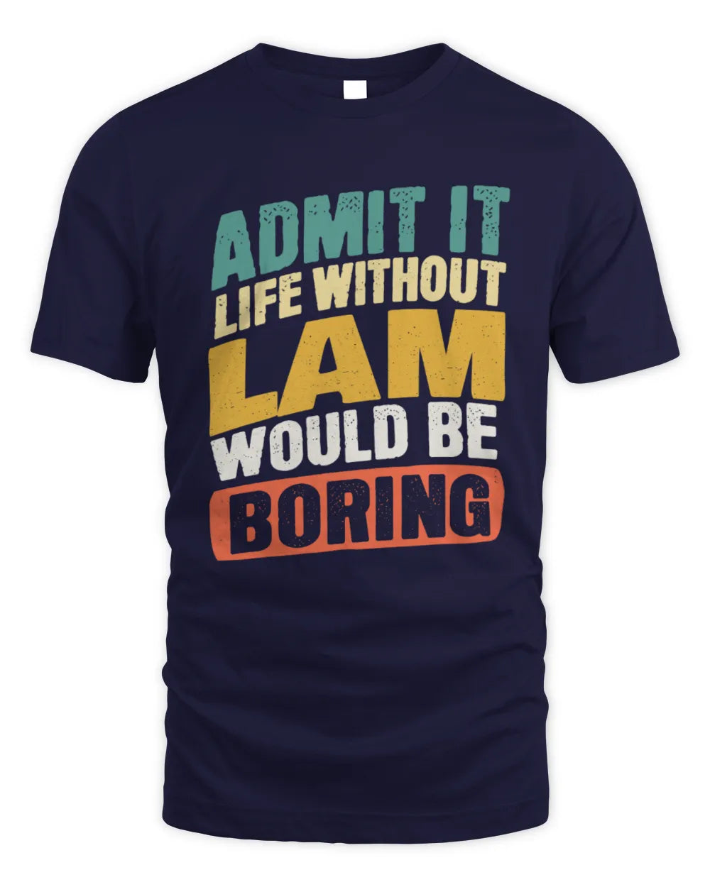 LAM TP88-K4-229
Personalized Funny Quote Apparel “Life Without NAME Would Be Boring” - Unisex Standard T-Shirt - Navy