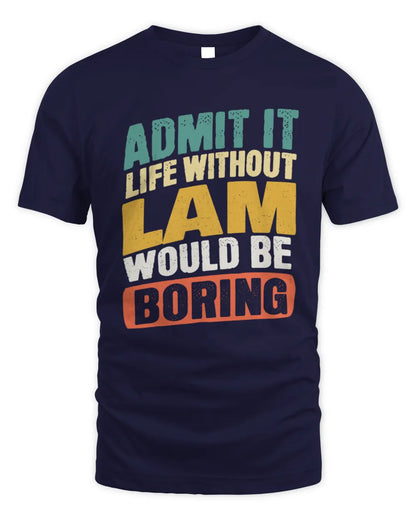 LAM TP88-K4-229
Personalized Funny Quote Apparel “Life Without NAME Would Be Boring” - Unisex Standard T-Shirt - Navy