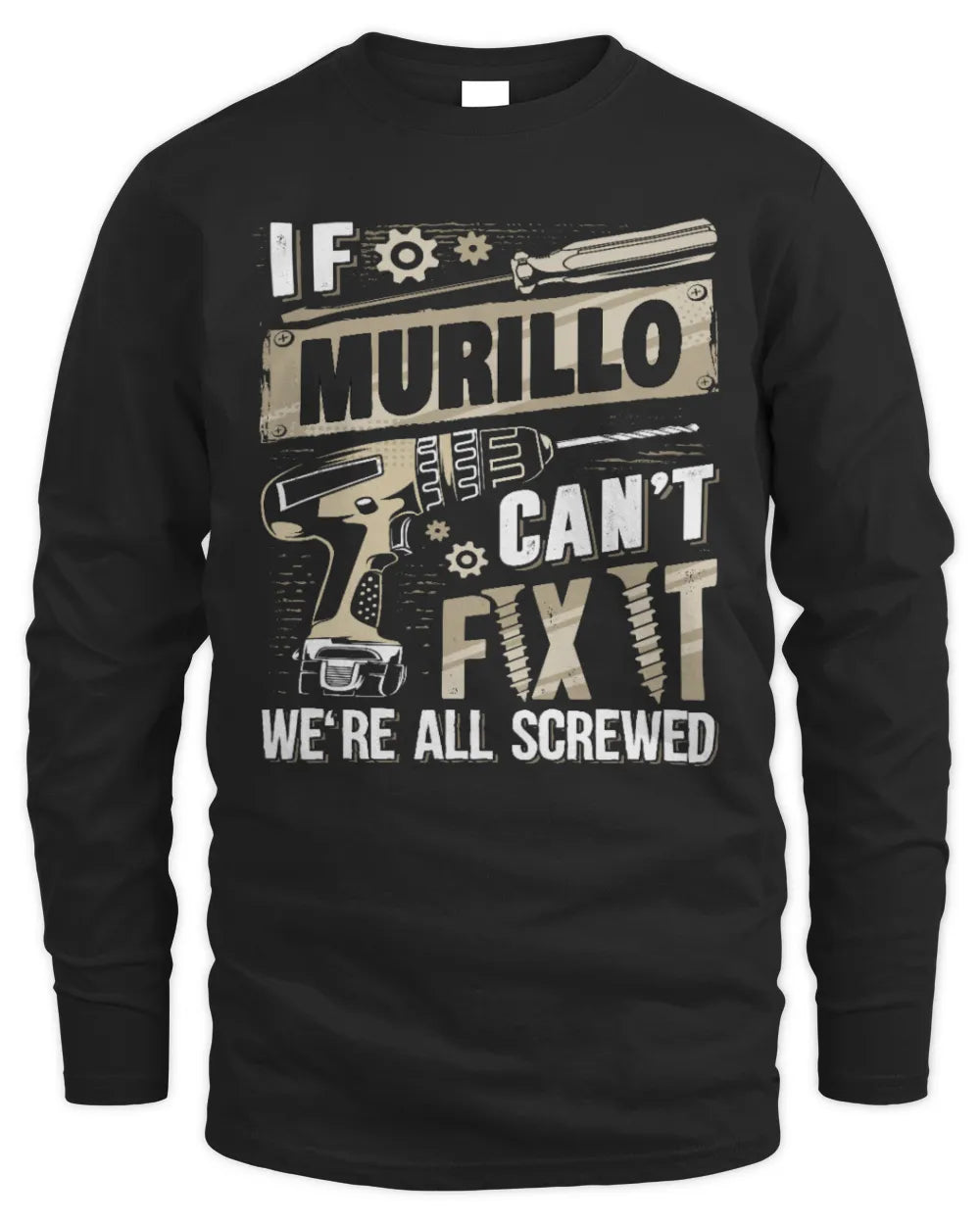 MURILLO TX03 P02 - Personalized Handyman Mechanic Shirt “If NAME Can’t Fix It, We’re All Screwed” - Men's Long Sleeved T-Shirt - Black