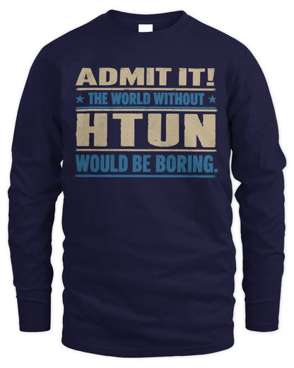 HTUN TP68-K2-968 – Personalized Funny Quote Apparel “The World Without NAME Would Be Boring” - Men's Long Sleeved T-Shirt - Navy