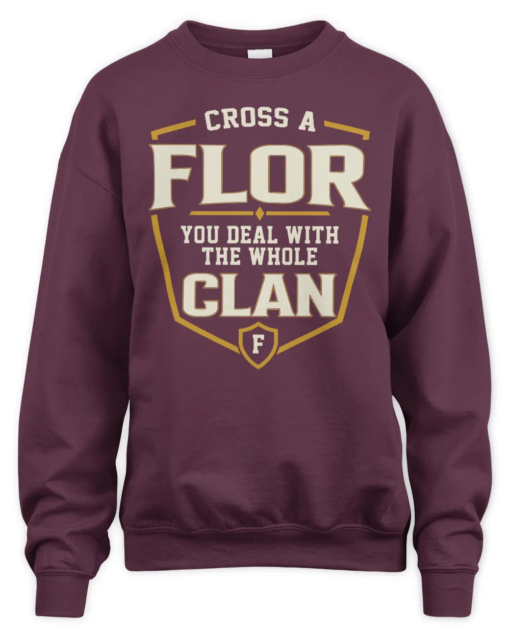 FLOR NT1-K008 Cross A/An NAME, You Deal With the Whole Clan | Personalized Vintage T-Shirt - Unisex Sweatshirt - Maroon