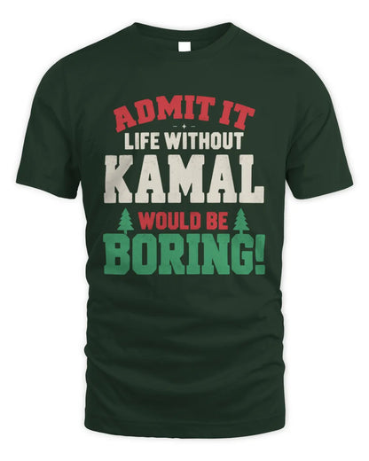 KAMAL P5 TH08 Christmas T-Shirt – “Life Without NAME Would Be Boring” - Unisex Standard T-Shirt - Forest Green