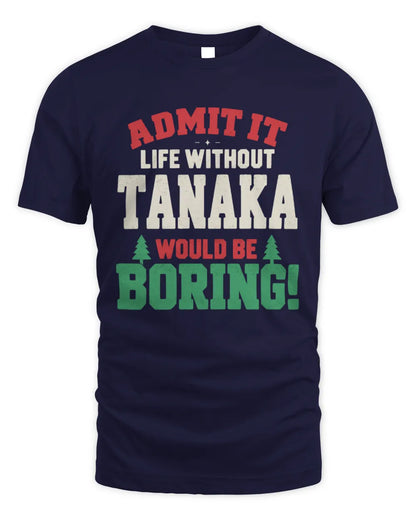 TANAKA P5 TH08 Christmas T-Shirt – “Life Without NAME Would Be Boring” - Unisex Standard T-Shirt - Navy
