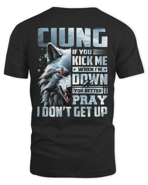 CIUNG AP62-K4-666 - Personalized Fierce Wolf Quote Apparel “If You Kick Me When I’m Down, You Better Pray I Don’t Get Up” - Unisex Standard T-Shirt - Black