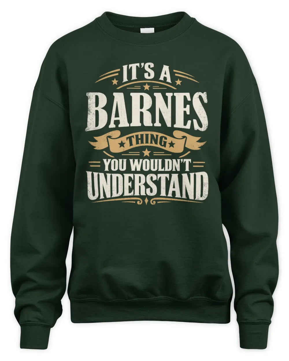 BARNES P08 TH51 - Personalized “It’s a/an [NAME] Thing – You Wouldn’t Understand” Shirt - Unisex Sweatshirt - Forest Green