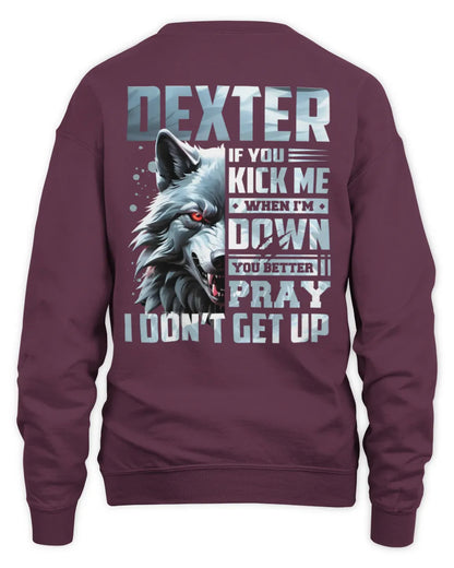 DEXTER AP62-K4-666 - Personalized Fierce Wolf Quote Apparel “If You Kick Me When I’m Down, You Better Pray I Don’t Get Up” - Unisex Sweatshirt - Maroon