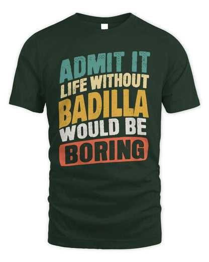 BADILLA TP88-K4-229
Personalized Funny Quote Apparel “Life Without NAME Would Be Boring” - Unisex Standard T-Shirt - Forest Green