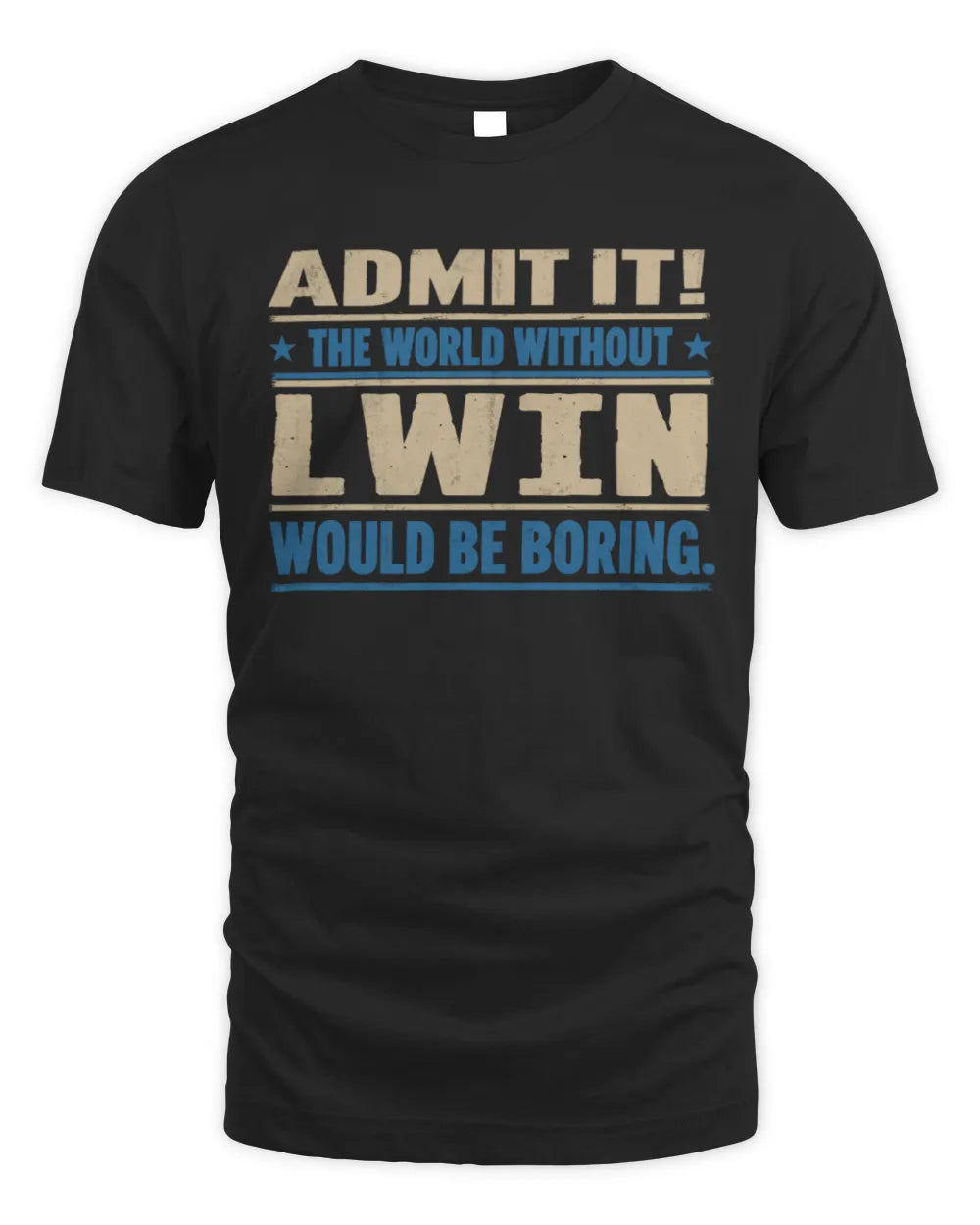 LWIN TP68-K2-968 – Personalized Funny Quote Apparel “The World Without NAME Would Be Boring” - Unisex Standard T-Shirt - Black
