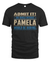 PAMELA TP68-K2-968 – Personalized Funny Quote Apparel “The World Without NAME Would Be Boring”