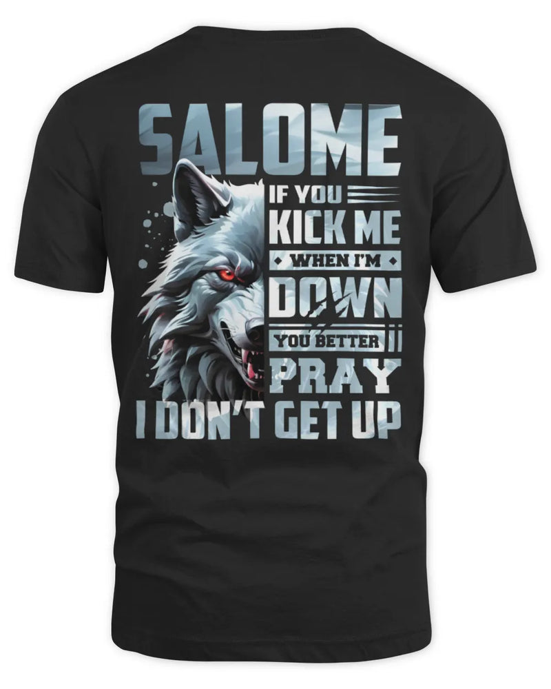SALOME AP62-K4-666 - Personalized Fierce Wolf Quote Apparel “If You Kick Me When I’m Down, You Better Pray I Don’t Get Up” - Unisex Standard T-Shirt - Black