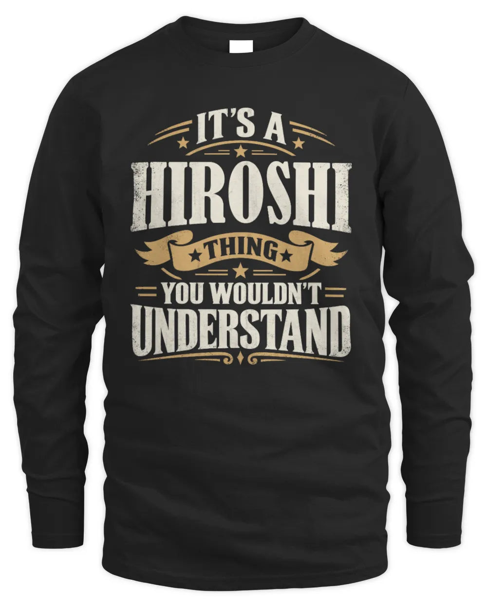 HIROSHI P08 TH51 - Personalized “It’s a/an [NAME] Thing – You Wouldn’t Understand” Shirt - Men's Long Sleeved T-Shirt - Black