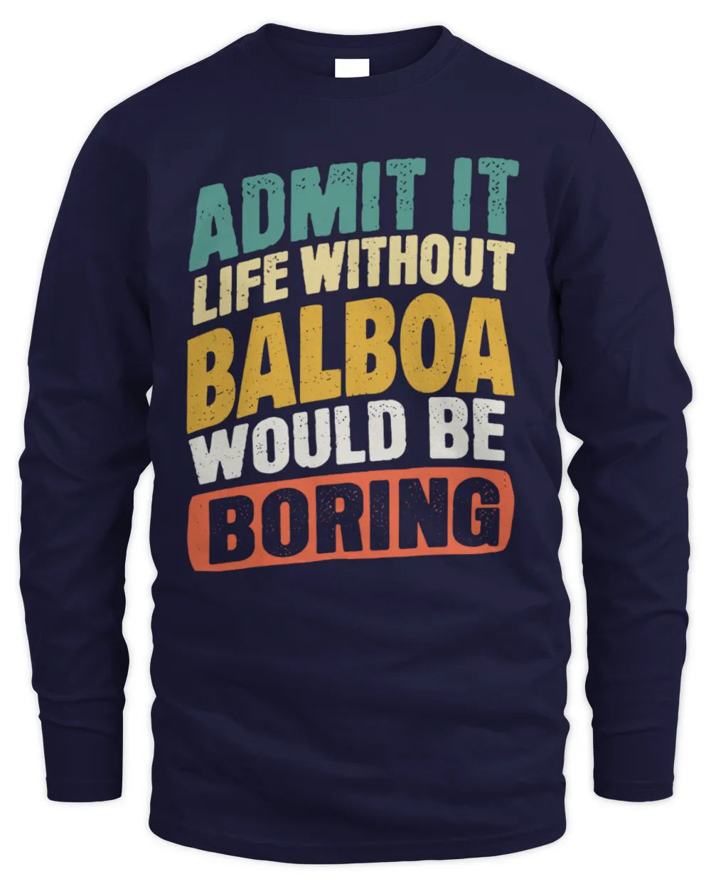 BALBOA TP88-K4-229
Personalized Funny Quote Apparel “Life Without NAME Would Be Boring” - Men's Long Sleeved T-Shirt - Navy