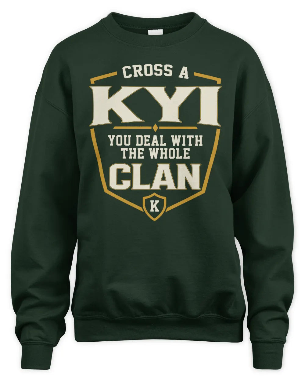 KYI NT1-K008 Cross A/An NAME, You Deal With the Whole Clan | Personalized Vintage T-Shirt - Unisex Sweatshirt - Forest Green