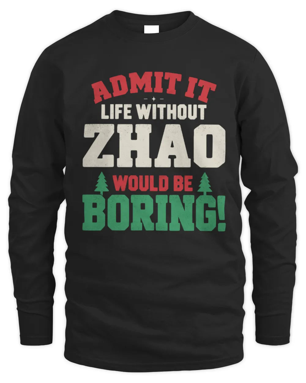 ZHAO P5 TH08 Christmas T-Shirt – “Life Without NAME Would Be Boring” - Men's Long Sleeved T-Shirt - Black