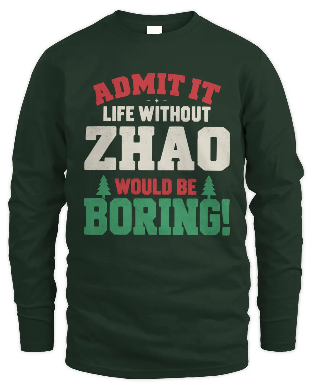 ZHAO P5 TH08 Christmas T-Shirt – “Life Without NAME Would Be Boring” - Men's Long Sleeved T-Shirt - Forest Green