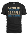 DARRELL TP68-K2-968 – Personalized Funny Quote Apparel “The World Without NAME Would Be Boring”