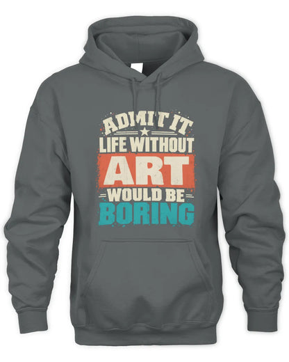 ART P02-TH11-226 Personalized Admit It Life Without [Name] Would Be Boring T-Shirt - Custom Name Funny Gift - Unisex Hoodie - Charcoal