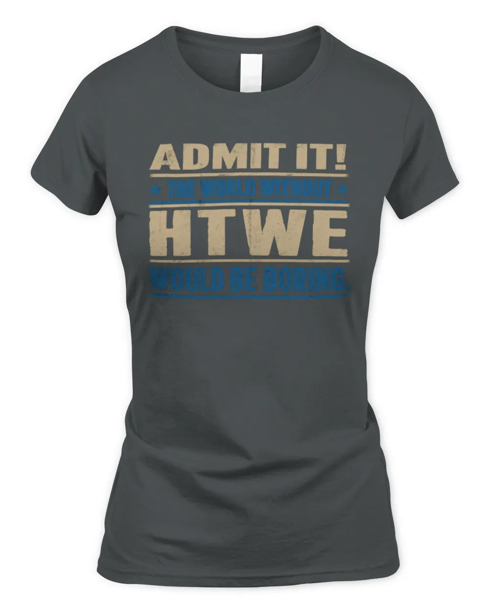 HTWE TP68-K2-968 – Personalized Funny Quote Apparel “The World Without NAME Would Be Boring” - Women's Standard T-Shirt - Charcoal