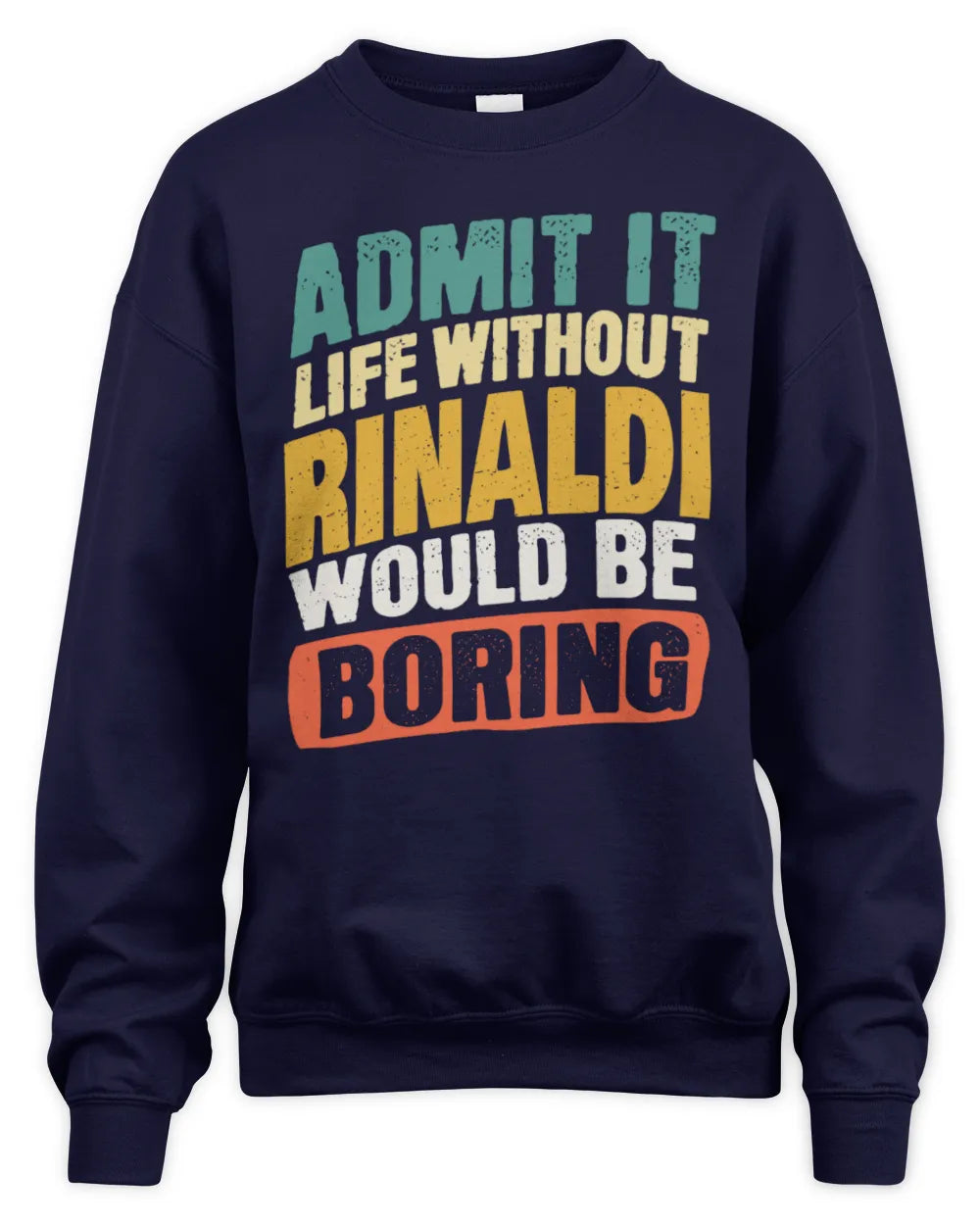 RINALDI TP88-K4-229
Personalized Funny Quote Apparel “Life Without NAME Would Be Boring” - Unisex Sweatshirt - Navy