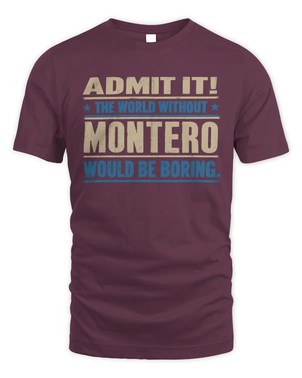MONTERO TP68-K2-968 – Personalized Funny Quote Apparel “The World Without NAME Would Be Boring” - Unisex Standard T-Shirt - Maroon