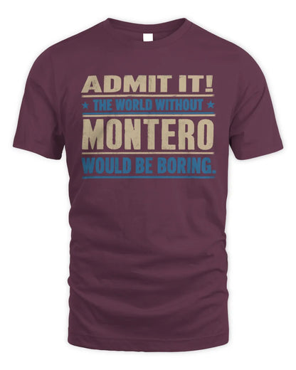 MONTERO TP68-K2-968 – Personalized Funny Quote Apparel “The World Without NAME Would Be Boring” - Unisex Standard T-Shirt - Maroon