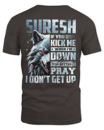 SURESH AP62-K4-666 - Personalized Fierce Wolf Quote Apparel “If You Kick Me When I’m Down, You Better Pray I Don’t Get Up” - Unisex Standard T-Shirt - Dark Chocolate