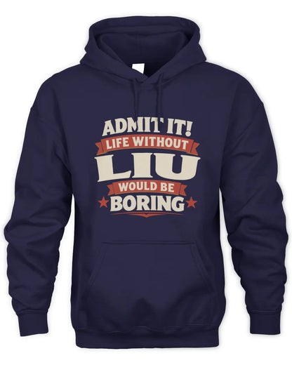 LIU P4 KT003 Personalized Funny Quote Apparel “Life Without NAME Would Be Boring” - Unisex Hoodie - Navy