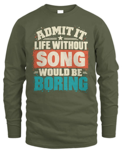 SONG P02-TH11-226 Personalized Admit It Life Without [Name] Would Be Boring T-Shirt - Custom Name Funny Gift - Men's Long Sleeved T-Shirt - Military Green