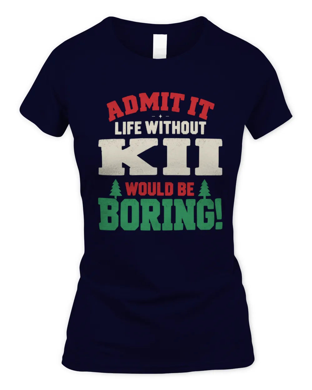 KII P5 TH08 Christmas T-Shirt – “Life Without NAME Would Be Boring” - Women's Standard T-Shirt - Navy